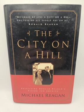 City on a Hill : Fulfilling Ronald Reagan's Vision for America by James D....